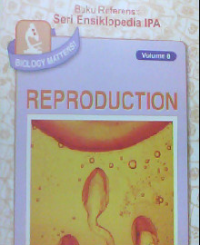 Buku referensi: Seri Ensiklopedia IPA Biology Matters! Volume 8 Reproduction (Materi Biologi! Volume 8 Reproduksi)