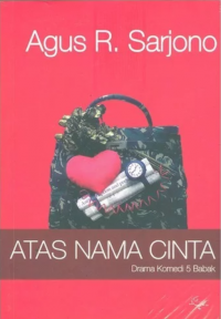 Image of Atas Nama Cinta (In the name of love) Drama Komedi 5 Babak